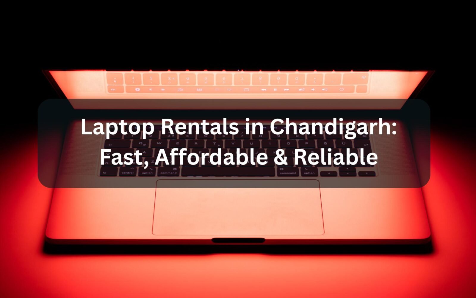 Laptop Rentals in Chandigarh: Fast, Affordable & Reliable